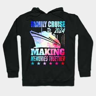 Family Cruise 2024 Family Vacation Making Memories Together Hoodie